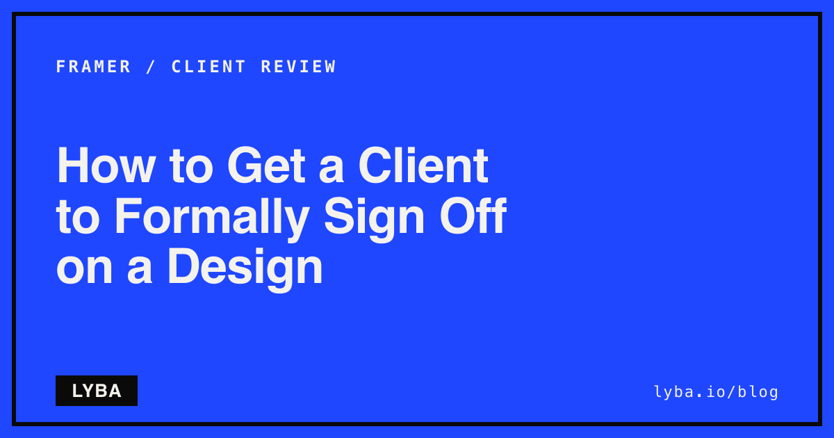 How to Get a Client to Formally Sign Off on a Design